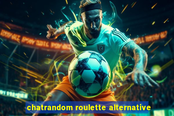 chatrandom roulette alternative